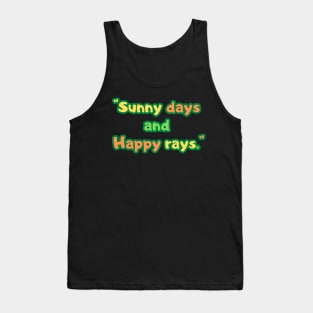 "Sunny days and happy rays." Tank Top